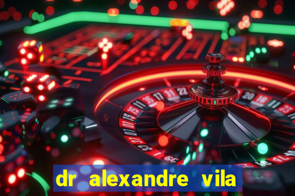 dr alexandre vila nova conselheiro lafaiete